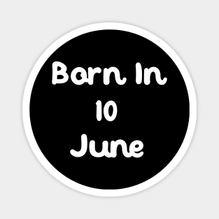 Born In 10 June Magnet